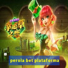 perola bet plataforma