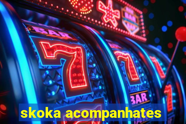 skoka acompanhates