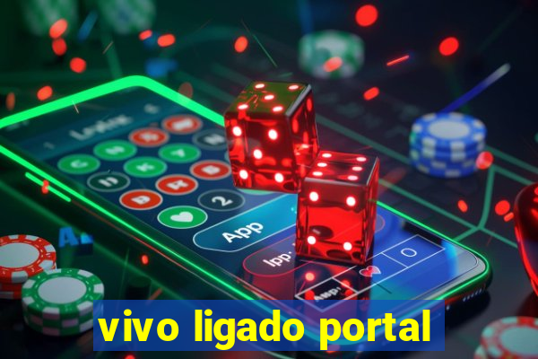 vivo ligado portal