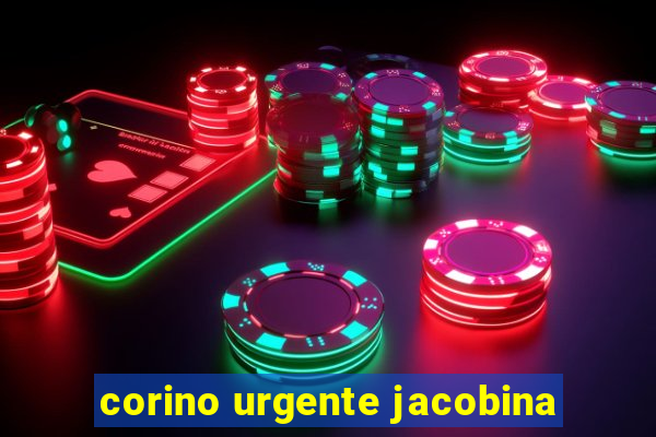 corino urgente jacobina