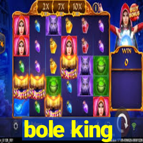 bole king