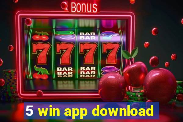 5 win app download