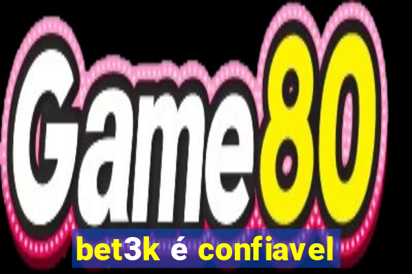 bet3k é confiavel