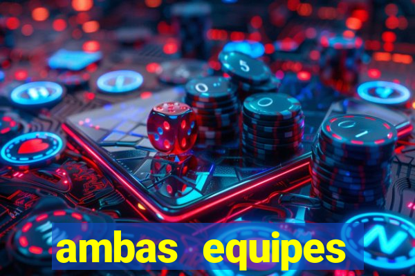 ambas equipes marcam ou mais de 2.5