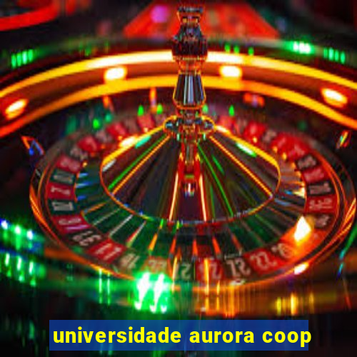 universidade aurora coop