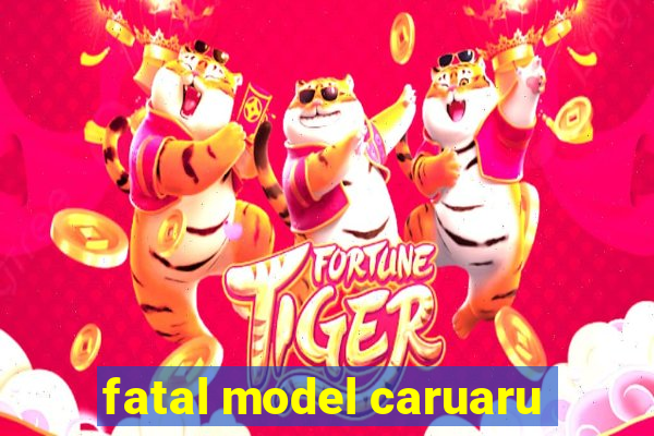 fatal model caruaru