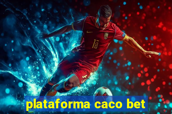 plataforma caco bet