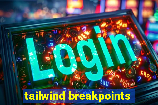 tailwind breakpoints