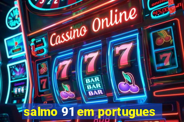 salmo 91 em portugues