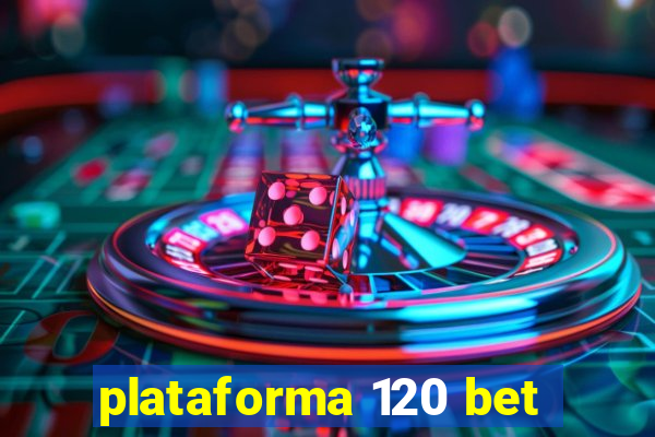 plataforma 120 bet