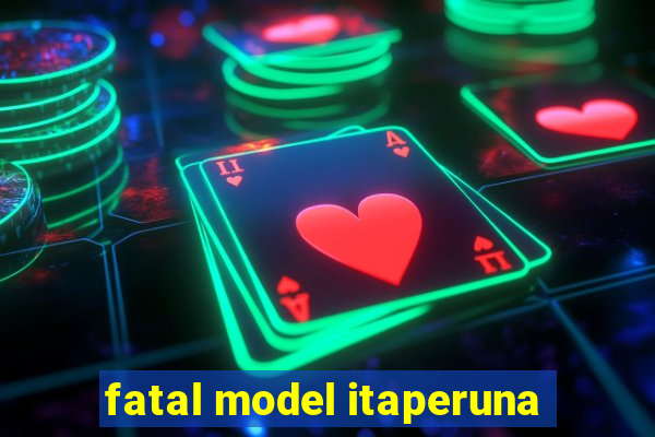 fatal model itaperuna