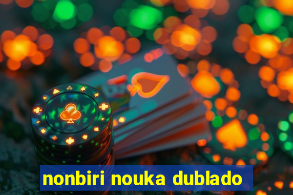 nonbiri nouka dublado