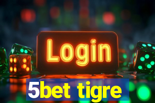 5bet tigre