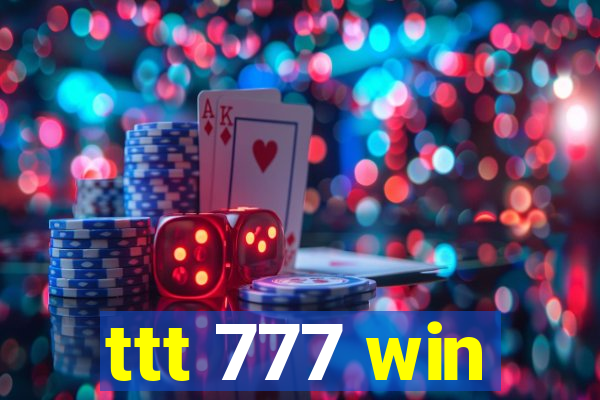 ttt 777 win