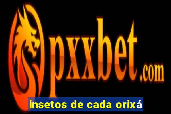 insetos de cada orixá