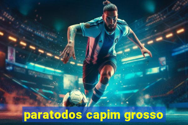 paratodos capim grosso