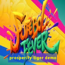 prosperity tiger demo