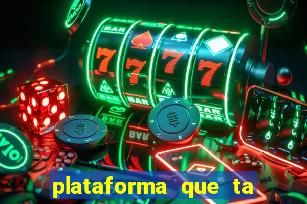 plataforma que ta pagando agora