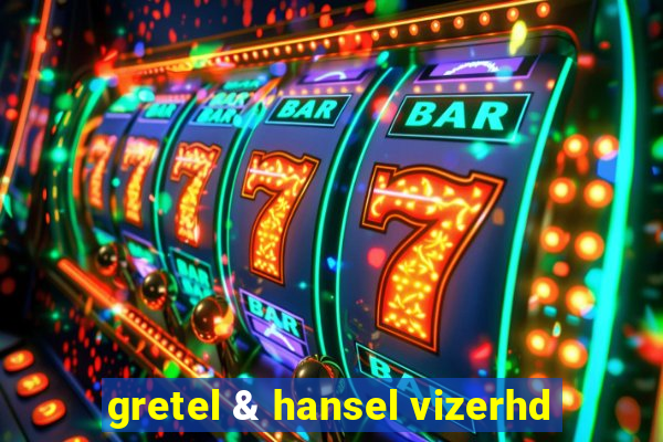 gretel & hansel vizerhd