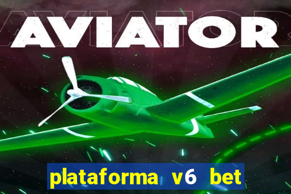 plataforma v6 bet paga mesmo