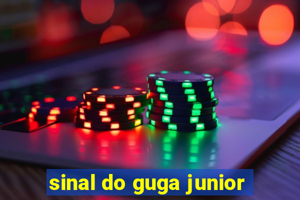 sinal do guga junior