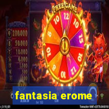 fantasia erome