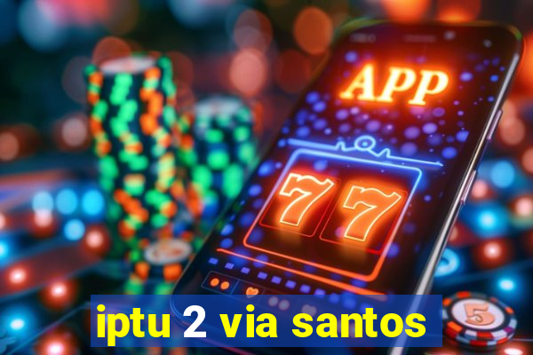 iptu 2 via santos