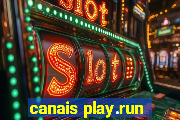 canais play.run