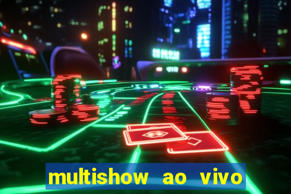 multishow ao vivo gratis online