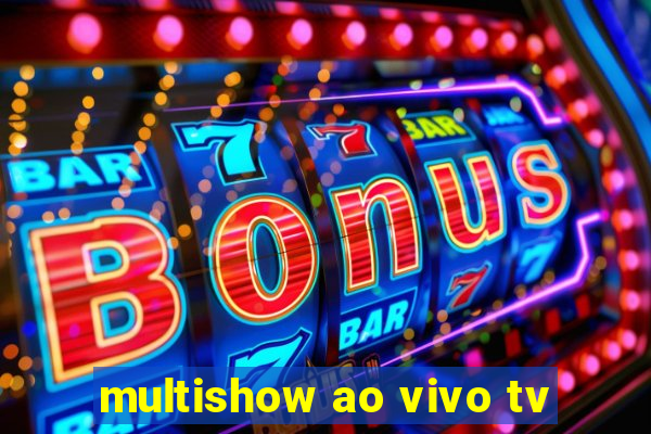 multishow ao vivo tv