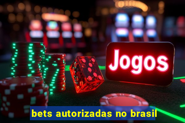 bets autorizadas no brasil