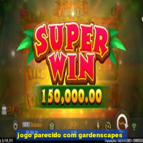 jogo parecido com gardenscapes