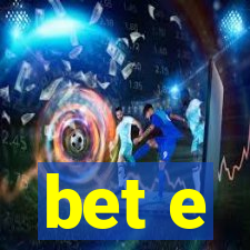 bet e