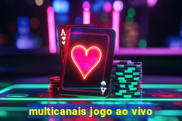 multicanais jogo ao vivo