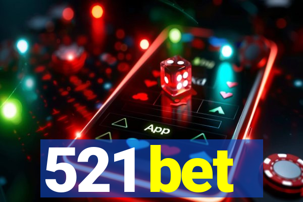 521 bet