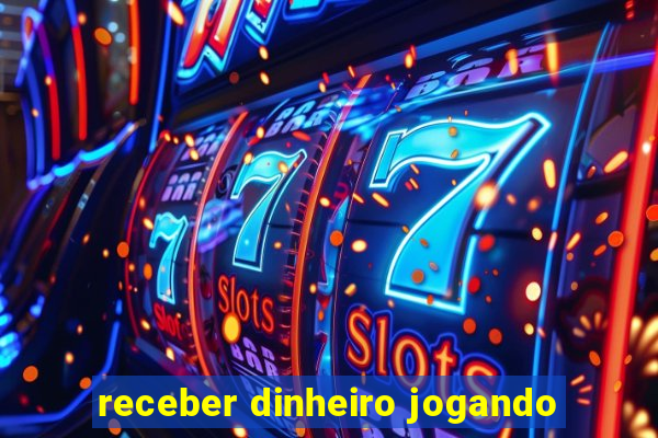 receber dinheiro jogando