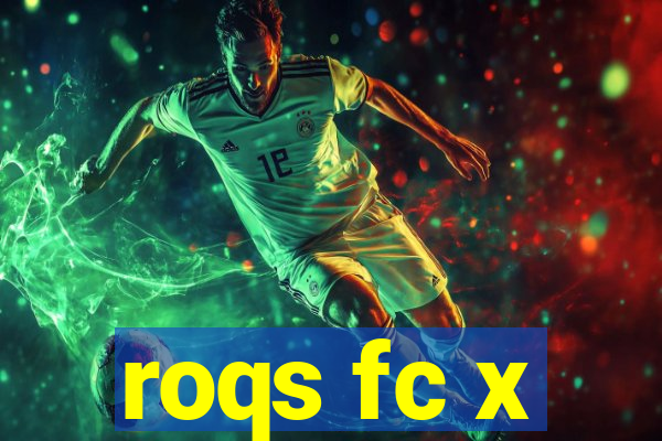 roqs fc x