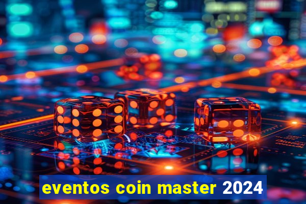 eventos coin master 2024