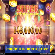 modelo camera prive