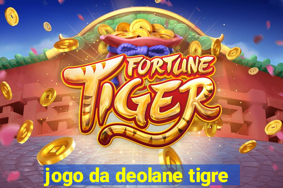 jogo da deolane tigre