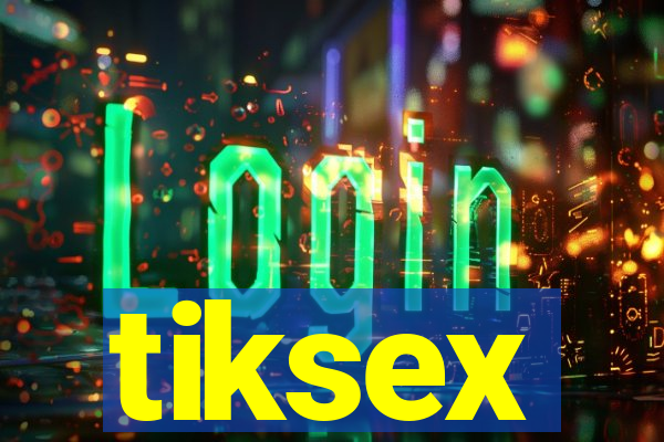 tiksex