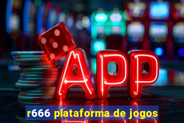 r666 plataforma de jogos