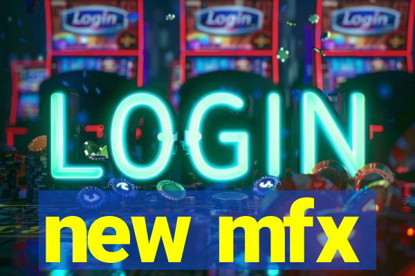 new mfx