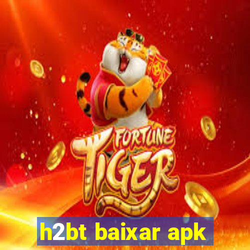 h2bt baixar apk