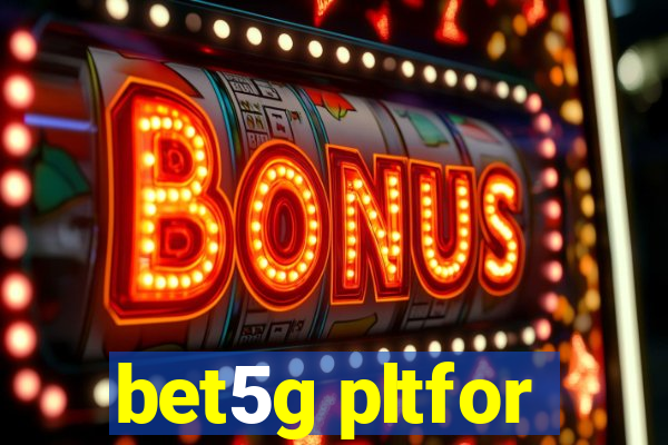 bet5g pltfor