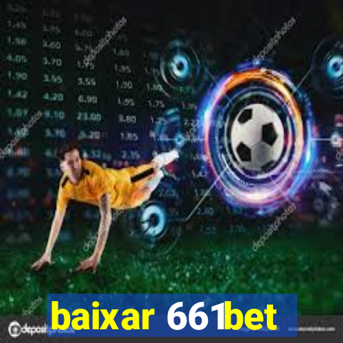 baixar 661bet