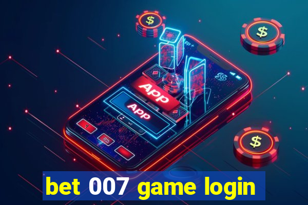 bet 007 game login