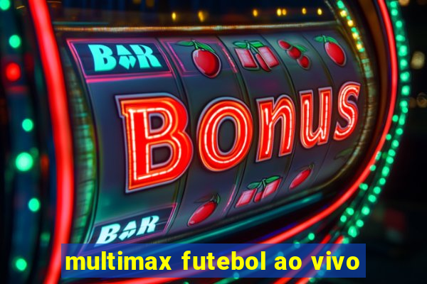 multimax futebol ao vivo