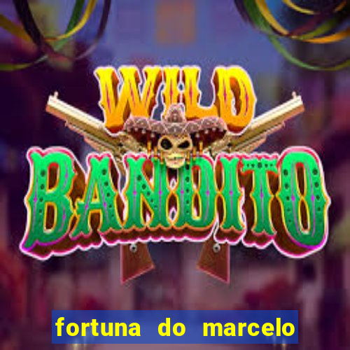 fortuna do marcelo do fluminense