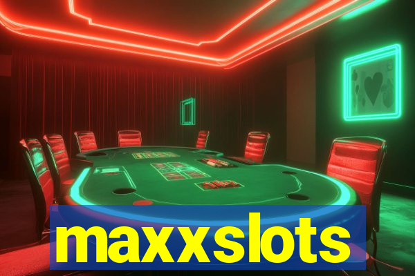 maxxslots